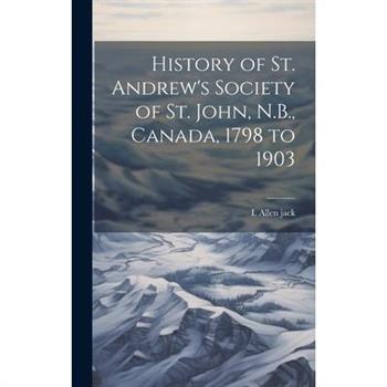 History of St. Andrew's Society of St. John, N.B., Canada, 1798 to 1903