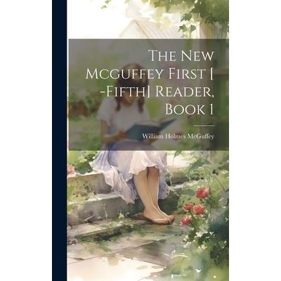 The New Mcguffey First [ -Fifth] Reader, Book 1