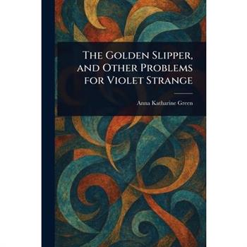 The Golden Slipper, and Other Problems for Violet Strange