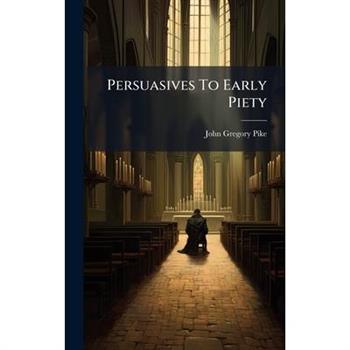 Persuasives To Early Piety