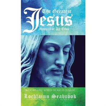 The Greatest Jesus Mystery of All Time