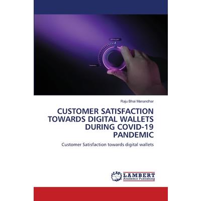 Customer Satisfaction Towards Digital Wallets During Covid-19 Pandemic