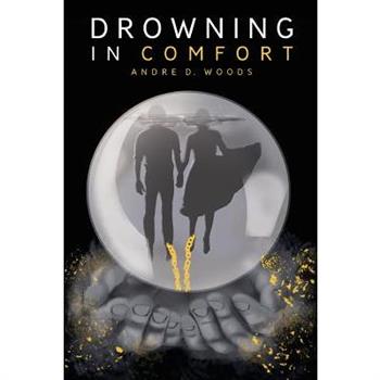 Drowning in Comfort