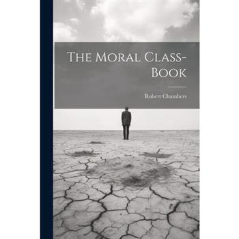 The Moral Class-Book