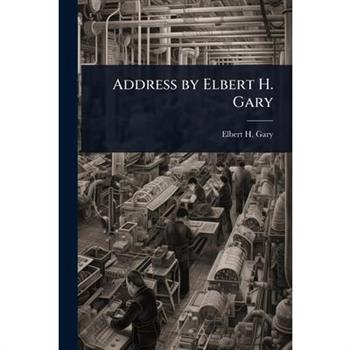 Address by Elbert H. Gary