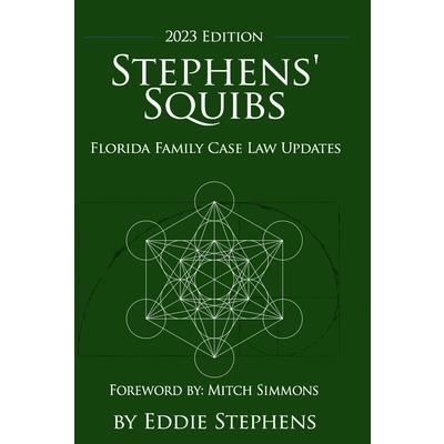 Stephens’ Squibs - Florida Family Case Law Updates - 2023 Edition