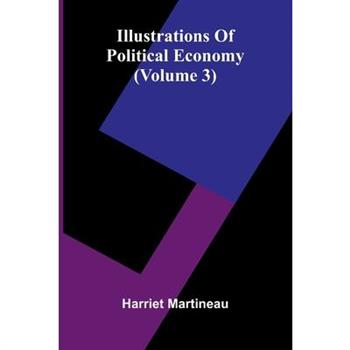 Illustrations Of Political Economy (Volume 3)