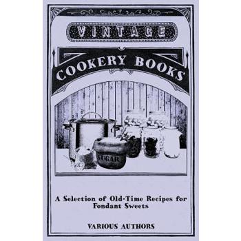 A Selection of Old-Time Recipes for Fondant Sweets