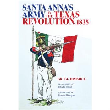 Santa Anna's Army in the Texas Revolution, 1835