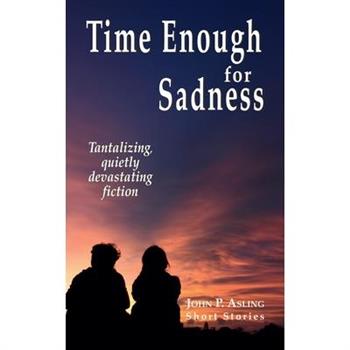 Time Enough for Sadness