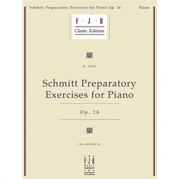 Schmitt Preparatory Exercises for Piano, Op. 16