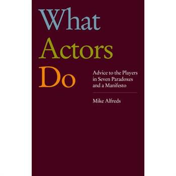 What Actors Do: Advice to the Players in Seven Paradoxes and a Manifesto