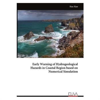 Early Warning of Hydrogeological Hazards in Coastal Region based on Numerical Simulation