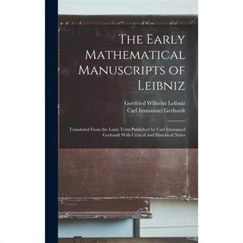 The Early Mathematical Manuscripts of Leibniz