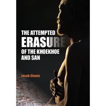 The Attempted Erasure of the Khoekhoe and San