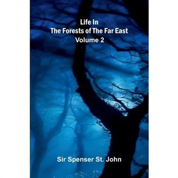 Life in the forests of the Far East (Volume 2)