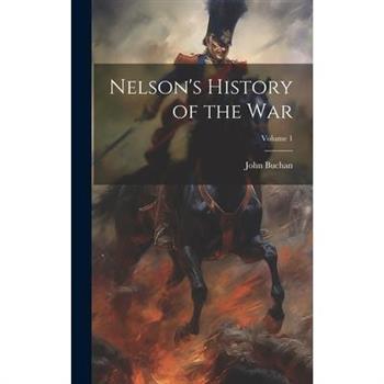 Nelson's History of the war; Volume 1
