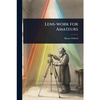 Lens-work for Amateurs