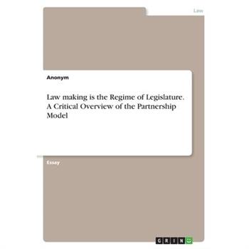 Law making is the Regime of Legislature. A Critical Overview of the Partnership Model