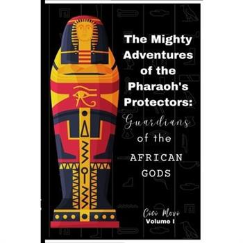The Mighty Adventures of the Pharaoh's Protectors