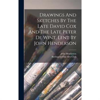 Drawings And Sketches By The Late David Cox And The Late Peter De Wint, Lent By John Henderson