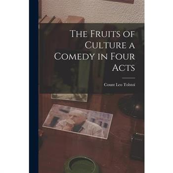 The Fruits of Culture a Comedy in Four Acts