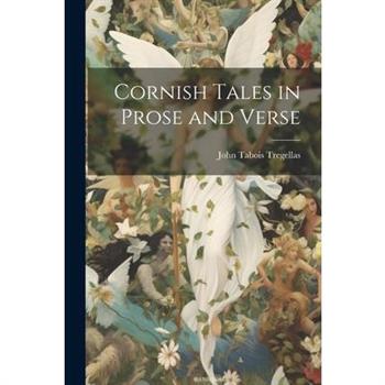 Cornish Tales in Prose and Verse