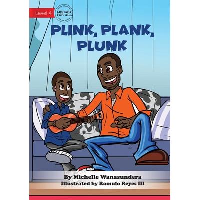 Plink, Plank, Plunk