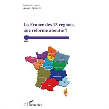 La France des 13 r矇gions, une r矇forme aboutie ?