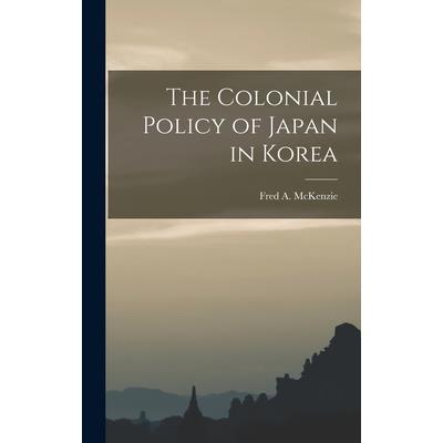 The Colonial Policy of Japan in Korea