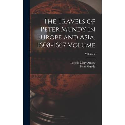 The Travels of Peter Mundy in Europe and Asia, 1608-1667 Volume; Volume 2