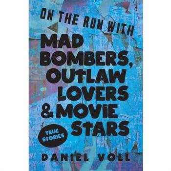 On the Run with Mad Bombers, Outlaw Lovers & Movie Stars