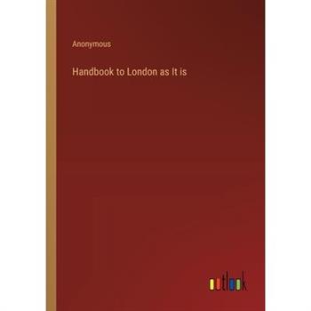 Handbook to London as It is
