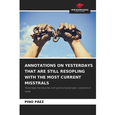 Annotations on Yesterdays That Are Still Resopling with the Most Current Misstrals