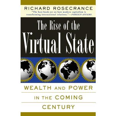 The Rise of the Virtual State Wealth and Power in the Coming Century