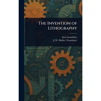 The Invention of Lithography