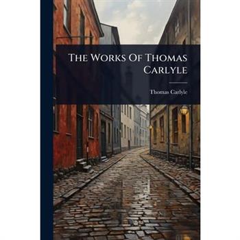 The Works Of Thomas Carlyle