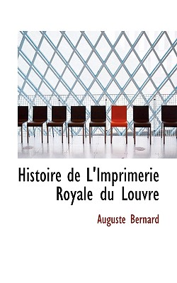 Histoire de L’Imprimerie Royale Du Louvre