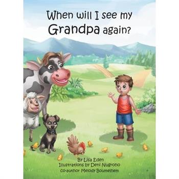 When will I see my Grandpa again?A young boy’s journey to understand the loss of his Grand