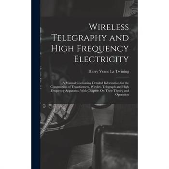 Wireless Telegraphy and High Frequency Electricity