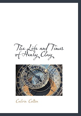The Life and Times of Henry Clay