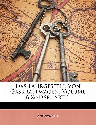 Das Fahrgestell Von Gaskraftwagen, Volume 6, Part 1