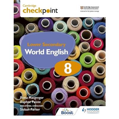 Cambridge Checkpoint Lower Secondary World English Student’s Book 8
