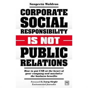 Corporate Social Responsibility Is Not Public Relations