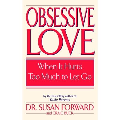 Obsessive Love: When It Hurts Too Much to Let Go