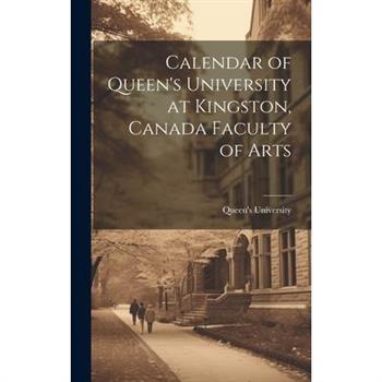 Calendar of Queen’s University at Kingston, Canada Faculty of Arts