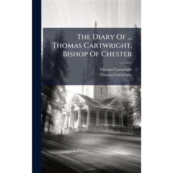 The Diary Of ... Thomas Cartwright, Bishop Of Chester