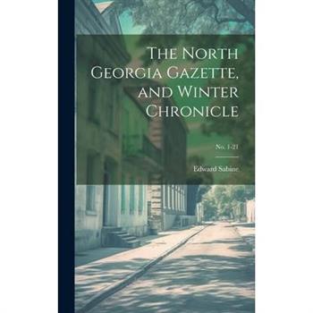 The North Georgia Gazette, and Winter Chronicle; no. 1-21