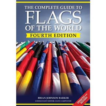 The Complete Guide to Flags of the World, 4th Edition