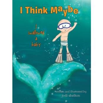 I Think Maybe I Swallowed a Baby